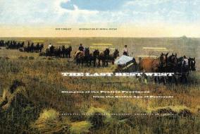 The Last Best West di Ken Tingley edito da University of Alberta