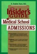 The Insider's Guide to Medical School Admissions di Rolando Stephen Toyos, R. Stephen Toyos edito da Career Press