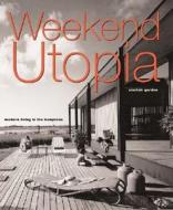 Weekend Utopia di Alastair Gordon edito da Princeton Architectural Press