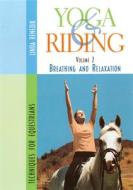 Yoga & Riding Volume 2: Breathing and Relaxation Techniques for Equestrians di Linda Benedik edito da Trafalgar Square Publishing