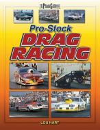 Pro Stock Drag Racing di Lou Hart edito da Iconografix,U.S.