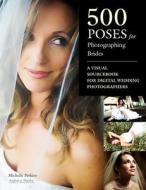 500 Poses For Photographing Brides di Michelle Perkins edito da Amherst Media