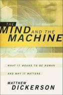 The Mind and the Machine di Matthew Dickerson edito da Baker Publishing Group