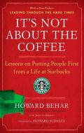 It's Not About The Coffee di Howard Behar, Janet Goldstein edito da Penguin Random House Group