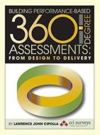 Building Performance-Based 360 Degree Assessments: From Design to Delivery di Lawrence John Cipolla edito da BOOKHOUSE FULFILLMENT