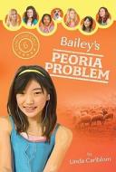 Bailey's Peoria Problem di Linda McQuinn Carlblom edito da Barbour Publishing