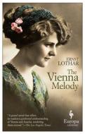 The Vienna Melody di Ernst Lothar edito da Ingram Publisher Services