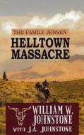 Helltown Massacre: The Family Jensen di William W. Johnstone edito da Center Point