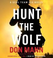 Hunt the Wolf: A Seal Team Six Novel di Don Mann edito da Mulholland Books