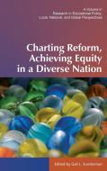 Charting Reform, Achieving Equity in a Diverse Nation (Hc) edito da Information Age Publishing