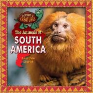 The Animals of South America di Amie Jane Leavitt edito da PURPLE TOAD PUB