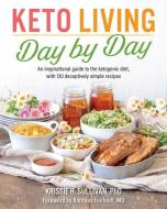 Keto Living Day-by-day di Kristie Sullivan edito da Simon & Schuster