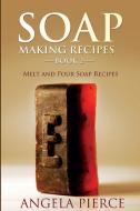 Soap Making Recipes Book 2 di Angela Pierce edito da Mihails Konoplovs