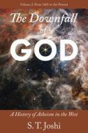 The Downfall of God di S T Joshi edito da Pitchstone Publishing