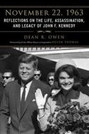 November 22, 1963: Reflections on the Life, Assassination, and Legacy of John F. Kennedy di Dean R. Owen edito da SKYHORSE PUB