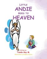 LITTLE ANDIE GOES TO HEAVEN di TIANDA GAY M. edito da LIGHTNING SOURCE UK LTD
