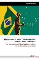 THE FUNCTION OF SOCIAL CONSTITUTIONALISM di MARCELO BRAGHINI edito da LIGHTNING SOURCE UK LTD