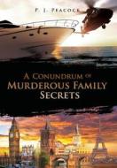 A Conundrum of Murderous Family Secrets di P. J. Peacock edito da Book Venture Publishing LLC