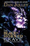 The Black-Horned Grave di Dan Jolley edito da FALSTAFF BOOKS LLC