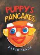 Puppy's Pancakes di Slade David Slade edito da AuthorHouse