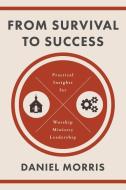 FROM SURVIVAL TO SUCCESS di Daniel Morris edito da ELEVATE FAITH