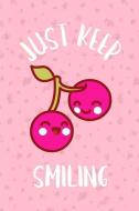 Just Keep Smiling: Cute Kawaii Cherry Fruit Journal Notebook di Dms Books edito da LIGHTNING SOURCE INC