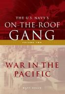 The Us Navy's On-the-roof Gang: Volume 2 di MATT ZULLO edito da Lightning Source Uk Ltd