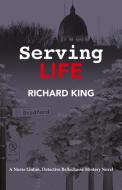 Serving Life di Richard King edito da Baraka Books