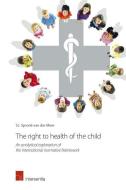 The Right to Health of the Child di Sarah Ida van der Meer Spronk edito da Intersentia Ltd