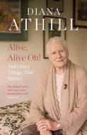 Alive, Alive Oh! di Diana Athill edito da Granta Books