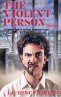 The Violent Person At Work di Laurence Barton edito da Anthem Press