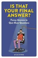 Is That Your Final Answer? di Myles Byrne edito da Michael O'mara Books Ltd