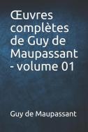 OEuvres complètes de Guy de Maupassant - volume 01 di Guy de Maupassant edito da INDEPENDENTLY PUBLISHED