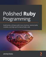 Polished Ruby Programming di Jeremy Evans edito da Packt Publishing Limited