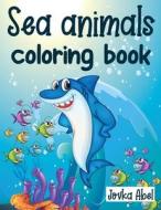 Sea Animals Coloring Book di Abel Jovka Abel edito da Filippo Balbi