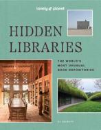 Hidden Libraries di Lonely Planet, DC Helmuth, Nancy Pearl edito da Lonely Planet