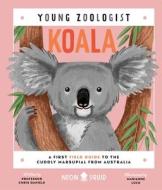 Koala (Young Zoologist) di Chris Daniels, Neon Squid edito da Priddy Books