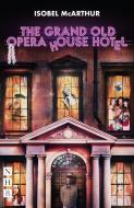 The Grand Old Opera House Hotel di Isobel McArthur edito da Nick Hern Books