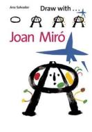 Draw with Joan Miro di Ana Salvador edito da Frances Lincoln Publishers Ltd