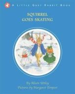 Little Grey Rabbit: Squirrel Goes Skating di Alison Uttley edito da Templar Publishing