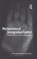 Mechanisms of Immigration Control: A Comparative Analysis of European Regulation Policies edito da BLOOMSBURY 3PL