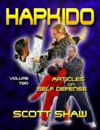 Hapkido Articles on Self-Defense: Volume Two di Scott Shaw edito da Buddha Rose Publications