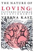 Nature of Loving di Verena Kast edito da Chiron Publications