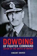 Dowding of Fighter Command di Vincent Orange edito da Grub Street