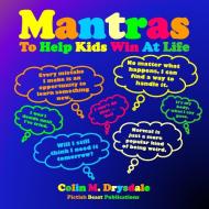 Mantras To Help Kids Win At Life di Colin M Drysdale edito da Pictish Beast Publications