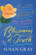 Blossoming of Truth di Susan Gray edito da UK Book Publishing