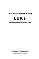 The Notebook Bible - New Testament - Volume 3 of 9 - Luke di Notebook Bible Press edito da Notebook Bible Press