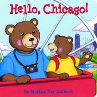 Hello, Chicago! di Martha Day Zschock edito da Commonwealth Editions