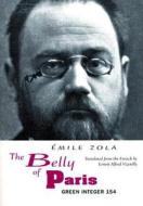 The Belly of Paris di Emile Zola edito da GREEN INTEGER