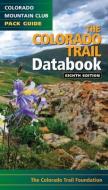 The Colorado Trail Databook di Colorado Trail Foundation edito da COLORADO MOUNTAIN CLUB